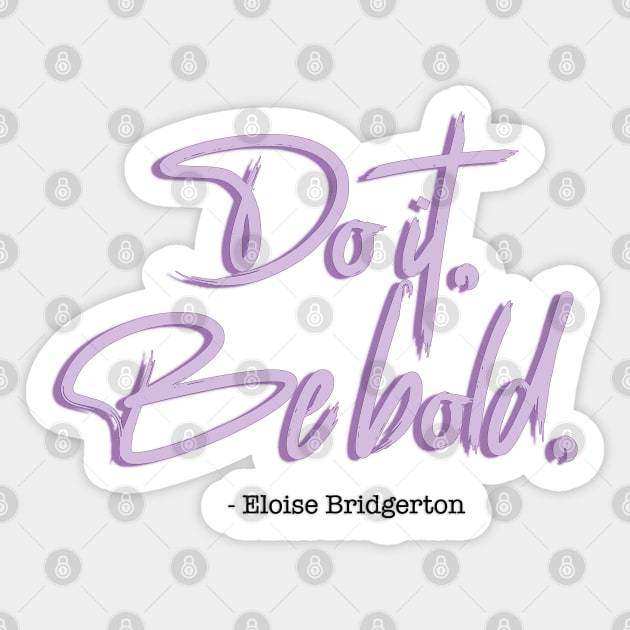 Bridgerton Quote Do it, Be Bold. Sticker by baranskini